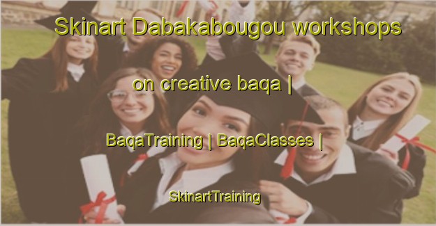 Skinart Dabakabougou workshops on creative baqa | BaqaTraining | BaqaClasses | SkinartTraining-Mali